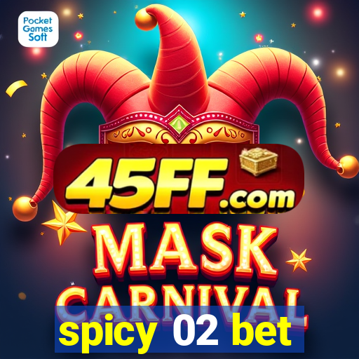 spicy 02 bet